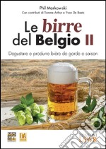 Le birre del Belgio. Degustare e produrre bière de Garde e saison. Vol. 2