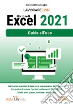 Lavorare con Microsoft Excel 2021. Guida all'uso libro