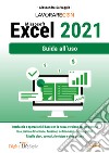 Lavorare con Microsoft Excel 2021. Guida all'uso libro di Salvaggio Alessandra