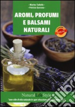 Aromi, profumi e balsami naturali libro