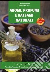 Aromi, profumi e balsami naturali libro