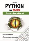 Python per hacker. Tecniche offensive black hat libro