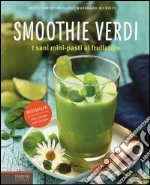 Smoothie verdi. I sani mini-pasti al frullatore libro