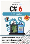 Programmare con C# 6. Guida completa libro