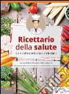 Ricettario della salute. Le ricette dei farmacisti italiani libro