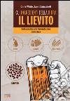 Gli ingredienti della birra: il lievito. Guida pratica alla fermentazione della birra libro