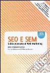 SEO e SEM. Guida avanzata al web marketing libro di Maltraversi Marco