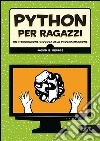 Python per ragazzi. Un'introduzione giocosa alla programmazione libro di Briggs Jason