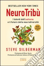 NeuroTribù. I talenti dell'autismo e il futuro della neurodiversità