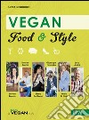 Vegan food & style. Ediz. illustrata libro