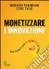 Monetizzare l'innovazione. Come progettare il prodotto attorno al prezzo libro