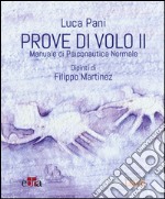 Prove di volo. Manuale di psiconautica normale. Vol. 2 libro