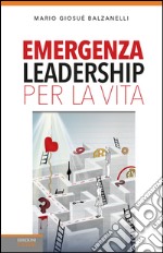 Emergenza leadership per la vita libro