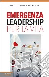 Emergenza leadership per la vita libro