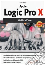 Apple Logic Pro X. Guida all'uso libro