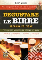 Degustare le birre. Tutti i segreti della bevanda più buona del mondo libro