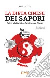 La dieta cinese dei sapori. Guida alla dietetica tradizionale cinese libro di Piuri Gabriele