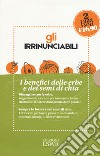 Gli irrinunciabili. I benefici delle erbe dei semi di chia: Il potere dei semi di chia. 111 ricette per curarsi a tavola-Dimagrire... con le erbe libro