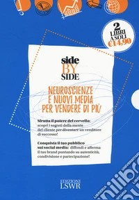 Side by side. Neuroscienze e nuovi media per vendere di più: Dallo spot al post. La pubblicità dopo i social media-Neuro selling. Sfrutta il potere del cervello per diventare un venditore di successo libro