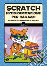 Scratch. Programmazione per ragazzi. Imparare a programmare dai 10 anni in su libro