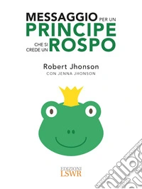 Messaggio per un principe che si crede un rospo libro