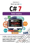 Programmare con C# 7. Guida completa libro