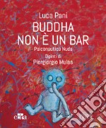 Buddha non è un bar. Psiconautica nuda libro