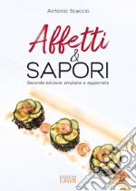 Affetti & sapori. Ediz. ampliata libro