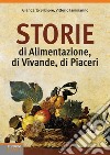 Storie di alimentazione, di vivande, di piaceri libro