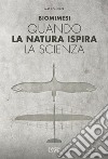 Biomimesi. Quando la natura ispira la scienza libro