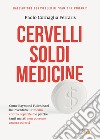 Cervelli, soldi, medicine. Come Raymond F. Schinazi ha inventato il rimedio contro l'epatite C e perché tanti malati non possono ancora curarsi libro