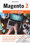 Magento 2. Guida allo sviluppo libro