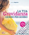 La tua gravidanza giorno per giorno libro