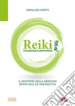 Reiki tradizionale giapponese. Il sentiero della medicina spirituale ed energetica
