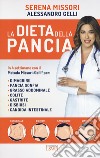 La dieta della pancia. In 4 settimane con il metodo Missori-Gelli per: dimagrire, pancia gonfia, grasso addominale, colite, gastrite, disbiosi, candida intestinale libro di Missori Serena Gelli Alessandro