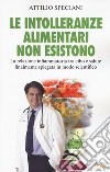 Le intolleranze alimentari non esistono. La relazione infiammatoria tra cibo e salute finalmente spiegata in modo scientifico libro