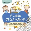 Il libro della nanna. Cosa sapere e che cosa fare per il sonno felice del tuo bambino libro