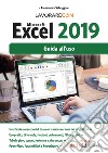 Lavorare con Microsoft Excel 2019. Guida all'uso libro