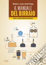 Il manuale del birraio. Teoria e pratica della birrificazione