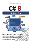 Programmare con C# 8. Guida completa libro di Pelleriti Antonio
