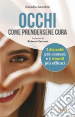 Occhi. Come prendersene cura. I disturbi più comuni e i rimedi più efficaci