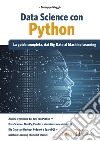 Data Science con Python. La guida completa, dai Big Data al Machine Learning libro di Maggi Giuseppe