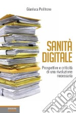 Sanità digitale. Prospettive e criticità di una rivoluzione necessaria libro