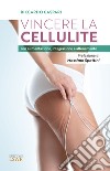 Vincere la cellulite con alimentazione, integrazione e allenamento libro