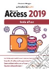 Lavorare con Microsoft Access 2019. Guida all'uso libro