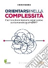 Orientarsi nella complessità. Facilitare il cambiamento organizzativo con la metodologia MAPPS® libro di Marra Enrico