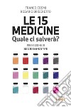 Le 15 medicine. Quale ci salverà? libro di Cosmi Franco Brischetto Rosario