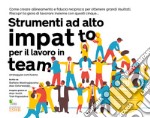 Strumenti ad alto impatto per il lavoro in team