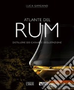 Atlante del rum. Distillerie dei Cairabi e degustazione libro