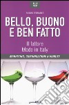 Bello, buono e ben fatto. Il fattore Made in Italy. Marketing, comunicazione & vendite libro di Ferraresi M. (cur.)